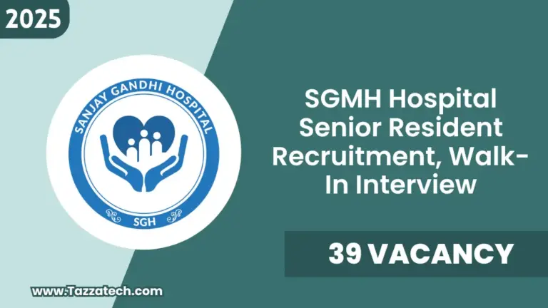 SGMH Hospital Senior Resident Recruitment 2025 – Notification Out for 39 Posts in Sanjay Gandhi Memorial Hospital, Walk-In Interview